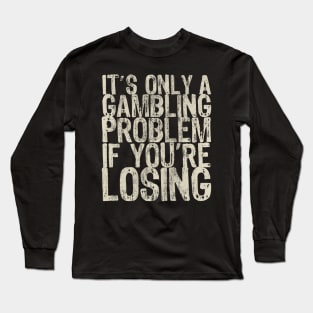 Texas Holdem Poker Gambling Sarcastic Saying Long Sleeve T-Shirt